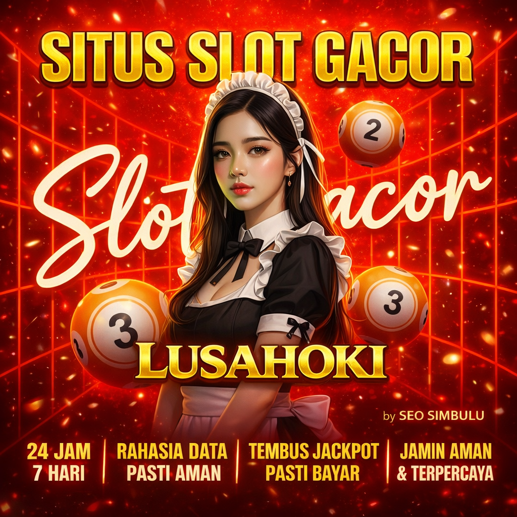 Lusahoki Slot Gacor dengan Bonus Setiap Hari dan Peluang Gampang Menang